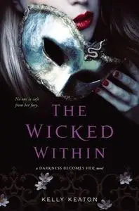 «The Wicked Within» by Kelly Keaton