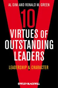 Ten Virtues of Outstanding Leaders: Leadership and Character (Foundations of Business Ethics) 