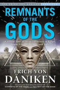 Remnants of the Gods: A Virtual Tour of Alien Influence in Egypt, Spain, France, Turkey, and Italy (Repost)