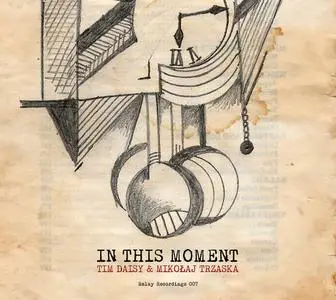 Tim Daisy & Mikolaj Trzaska - In This Moment (2014) {Relay Recordings}