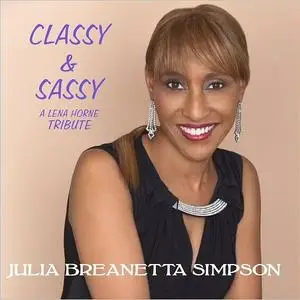 Julia Breanetta Simpson - Classy & Sassy: A Lena Horne Tribute (2018)