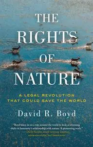 «The Rights of Nature» by David R. Boyd