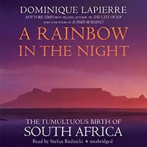 A Rainbow in the Night: The Tumultuous Birth of South Africa [Audiobook]