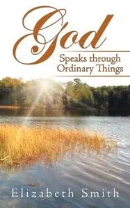 «God Speaks Through Ordinary Things» by Elizabeth Smith