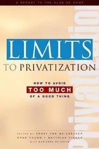 Limits to Privatization: How to Avoid Too Much of a Good Thing