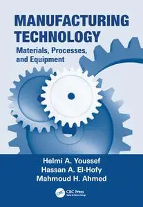 Manufacturing Technology: Materials, Processes, and Equipment (Instructor Resources)