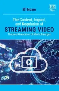 The Content, Impact, and Regulation of Streaming Video: The Next Generation of Media Emerges
