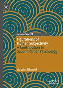 Figurations of Human Subjectivity: A Contribution to Second-Order Psychology