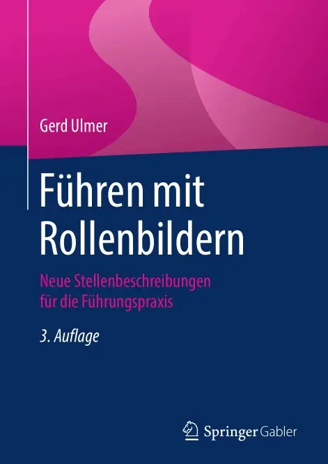 Führen mit Rollenbildern: Neue Stellenbeschreibungen für die Führungspraxis, 3. Auflage