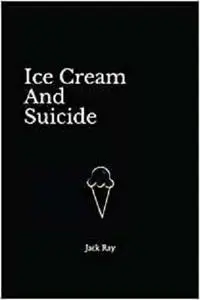 Ice Cream And Suicide