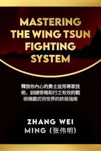 Mastering the Wing Tsun Fighting System