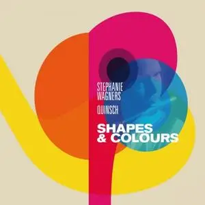 Stephanie Wagners Quinsch - Shapes & Colours (2016) [Official Digital Download 24/96]