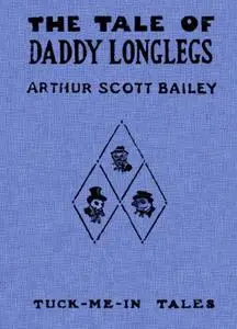 «The Tale of Daddy Longlegs / Tuck-Me-In Tales» by Arthur Scott Bailey