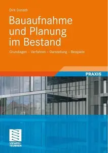 Bauaufnahme und Planung im Bestand: Grundlagen - Verfahren - Darstellung - Beispiele (repost)
