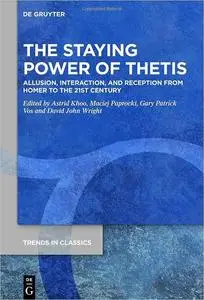 The Staying Power of Thetis: Allusion, Interaction, and Reception from Homer to the 21st Century