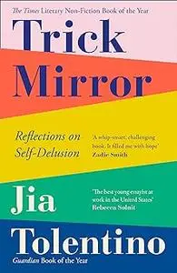 Trick Mirror: Reflections on Self-Delusion