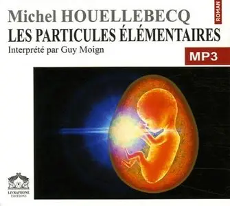 Michel Houellebecq, "Les particules élémentaires" - Texte intégral