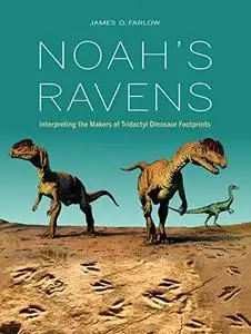 Noah's Ravens: Interpreting the Makers of Tridactyl Dinosaur Footprints