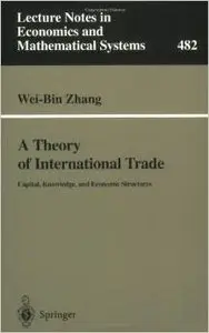 A Theory of International Trade: Capital, Knowledge, and Economic Structures by Wei-Bin Zhang