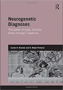 Neurogenetic Diagnoses: The Power of Hope and the Limits of Today’s Medicine