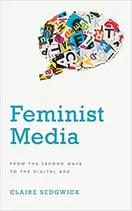 Feminist Media: From the Second Wave to the Digital Age