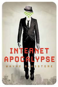Wayne Gladstone - Internet Apocalypse (Repost)