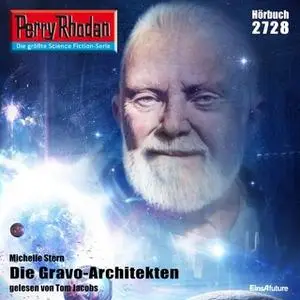«Perry Rhodan - Episode 2728: Die Gravo-Architekten» by Michelle Stern