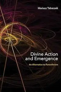 Divine Action and Emergence: An Alternative to Panentheism
