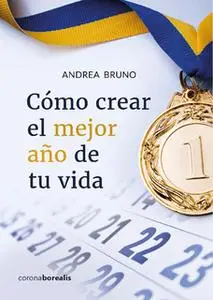 «Como crear el mejor año de tu vida» by Andrea Bruno