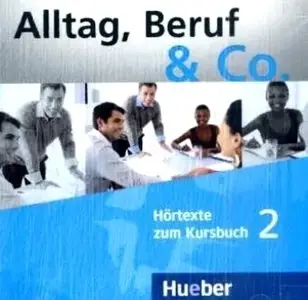 Alltag, Beruf & Co. 2: Deutsch als Fremdsprache / Kursbuch + Arbeitsbuch mit Audio-CDs