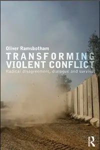 Transforming Violent Conflict: Radical Disagreement, Dialogue and Survival (Repost)