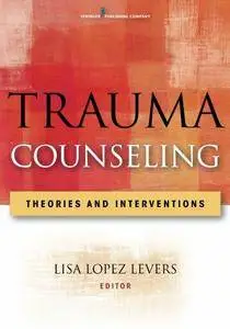 Trauma Counseling: Theories and Interventions (repost)