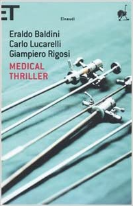 Medical thriller - Eraldo Baldini & Carlo Lucarelli & Giampiero Rigosi