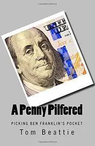 A Penny Pilfered: Picking Ben Franklin's Pocket