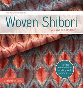 The Weaver's Studio - Woven Shibori: Revised and Updated