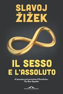 Slavoj Žižek - Il sesso e l'assoluto