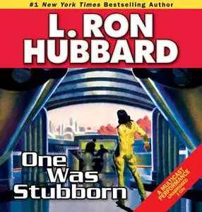 «One Was Stubborn» by L. Ron Hubbard