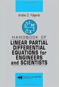 Handbook of Linear Partial Differential Equations for Engineers and Scientists by Andrei D. Polyanin