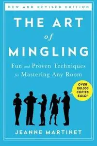 The Art of Mingling: Fun and Proven Techniques for Mastering Any Room (Repost)