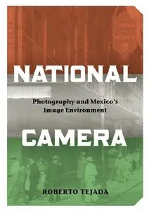 National Camera: Photography and Mexico's Image Environment