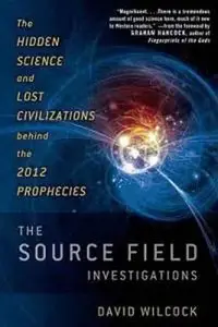 David Wilcock - The Source Field Investigations