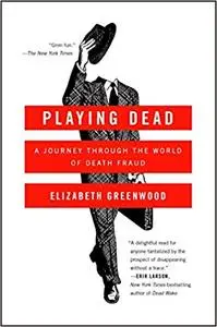 Playing Dead: A Journey Through the World of Death Fraud (Repost)