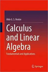 Calculus and Linear Algebra: Fundamentals and Applications