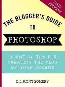 The Blogger's Guide to Photoshop