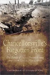 Chancellorsville’s Forgotten Front: The Battles of Second Fredericksburg and Salem Church, May 3, 1863