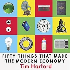 Fifty Things That Made the Modern Economy (Audiobook)