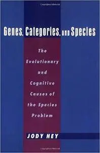 Genes, Categories, and Species: The Evolutionary and Cognitive Cause of the Species Problem