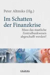 Im Schatten der Finanzkrise: Muss das staatliche Zentralbankwesen abgeschafft werden?