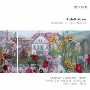 Marc Lachat, I Tempi & Gevorg Gharabekyan - Rudolf Moser: Works for String Orchestra (2022)