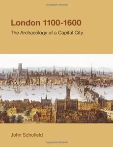 London, 1100-1600: The Archaeology of the Capital City